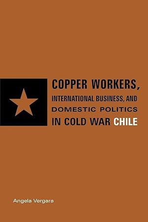 Seller image for Copper Workers, International Business, and Domestic Politics in Cold War Chile for sale by preigu