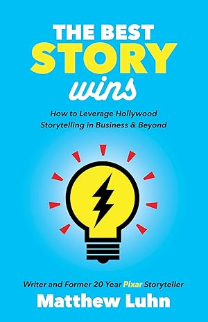 Seller image for The Best Story Wins: How to Leverage Hollywood Storytelling in Business and Beyond for sale by Bay State Book Company