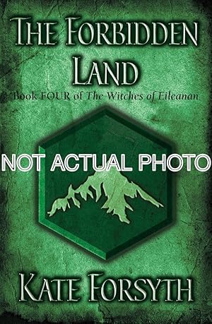 Imagen del vendedor de The Forbidden Land: Book 4, The Witches of Eileanan by Kate Forsyth a la venta por Oak Books