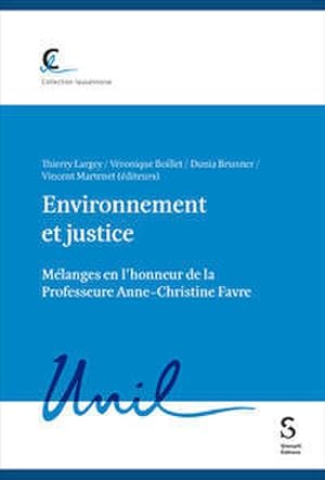 Seller image for Environnement et justice : M�langes en lhonneur de la Professeure Anne-Christine Favre, Collection lausannoise (Diese Gesamtreihe enth�lt die Unterreihen: Cedidac / Centre de politique fiscale) for sale by AHA-BUCH GmbH
