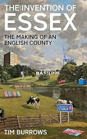 Seller image for The Invention of Essex: The Making of an English County for sale by WeBuyBooks