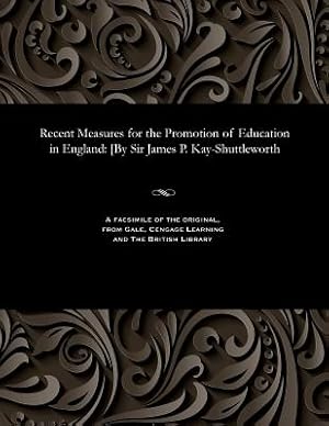 Seller image for Recent Measures for the Promotion of Education in England: [by Sir James P. Kay-Shuttleworth (Paperback or Softback) for sale by BargainBookStores