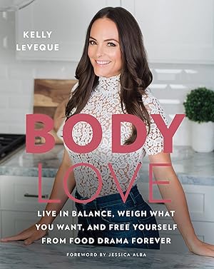Imagen del vendedor de Body Love: Live in Balance, Weigh What You Want, and Free Yourself from Food Drama Forever (The Body Love Series) a la venta por Reliant Bookstore