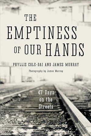 Imagen del vendedor de The Emptiness of Our Hands: 47 Days on the Streets a la venta por Zoom Books Company