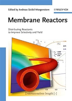 Imagen del vendedor de Membrane Reactors : Distributing Reactants to Improve Selectivity and Yield a la venta por GreatBookPricesUK