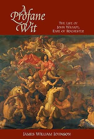 Image du vendeur pour A Profane Wit: The Life of John Wilmot, Earl of Rochester mis en vente par Zoom Books Company