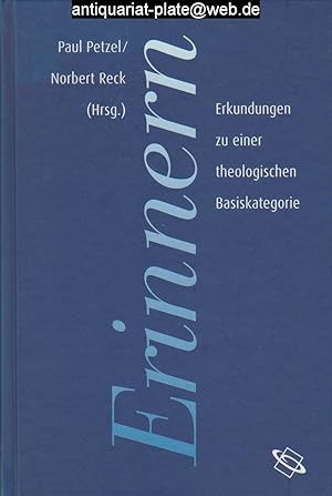 Seller image for Erinnern. Erkundungen zu einer theologischen Basiskategorie. Herausgegeben von Paul Petzel for sale by Antiquariat-Plate