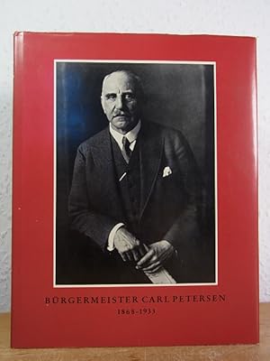 Bild des Verk�ufers f�r B�rgermeister Carl Petersen 1868 - 1933. Wegbereiter des B�ndnisses zwischen B�rger und Arbeiter in Hamburg. [Und:] Carl Petersen im Spiegel pers�nlicher Dokumente zum Verkauf von Antiquariat Weber