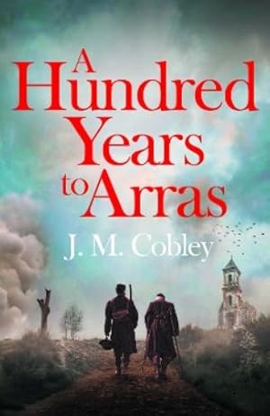 Seller image for A Hundred Years to Arras for sale by Rarewaves.com USA