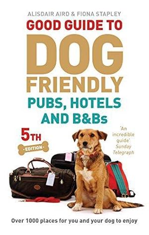Bild des Verk�ufers f�r Good Guide to Dog Friendly Pubs, Hotels and B&Bs: 5th Edition zum Verkauf von WeBuyBooks
