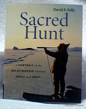 Imagen del vendedor de Sacred Hunt: A Portrait of the Relationship Between Seals and Inuit a la venta por Zoom Books East