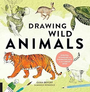 Image du vendeur pour Drawing Wild Animals: Essential Techniques and Fascinating Facts for the Curious Artist mis en vente par Goodwill Books