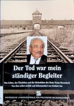 Immagine del venditore per "Der Tod war mein st�ndiger Begleiter" : das Leben, das �berleben und das Weiterleben des Sinto Franz Rosenbach. venduto da books4less (Versandantiquariat Petra Gros GmbH & Co. KG)