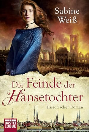 Seller image for Die Feinde der Hansetochter: Historischer Roman historischer Roman for sale by Buchhandlung B�cherlicht GbR