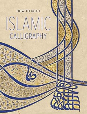 Von der Verkäuferin bzw. dem Verkäufer bereitgestelltes Bild für How to Read Islamic Calligraphy (The Metropolitan Museum of Art - How to Read) zum Verkauf durch WeBuyBooks