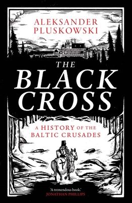 Imagen del vendedor de The Black Cross: A History of the Baltic Crusades (Hardback or Cased Book) a la venta por BargainBookStores