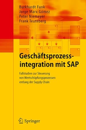Bild des Verk�ufers f�r Gesch�ftsprozessintegration mit SAP: Fallstudien zur Steuerung von Wertsch�pfungsprozessen entlang der Supply Chain zum Verkauf von Studibuch