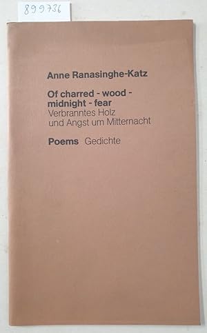 Bild des Verk�ufers f�r Of charred - wood - midnight - fear. Poems. Verbranntes Holz und Angst um Mitternacht. Gedichte : zum Verkauf von avelibro OHG