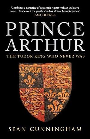 Bild des Verk�ufers f�r Prince Arthur: The Tudor King Who Never Was zum Verkauf von WeBuyBooks