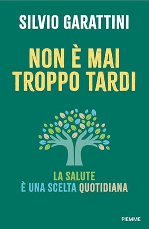 Imagen del vendedor de Non � mai troppo tardi. La salute � una scelta quotidiana a la venta por Rarewaves USA