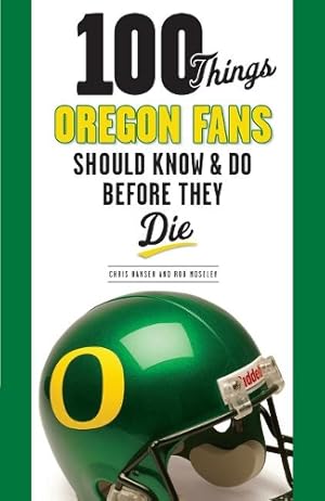 Immagine del venditore per 100 Things Oregon Fans Should Know and Do Before They Die venduto da Rarewaves USA