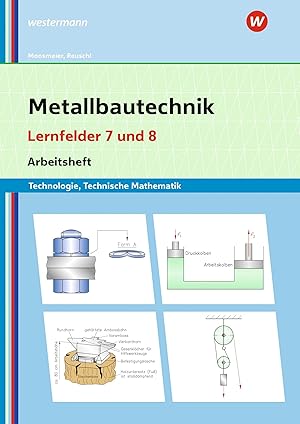 Immagine del venditore per Metallbautechnik: Technologie, Technische Mathematik: Lernfelder 7 und 8 (Metallbautechnik: Lernsituationen, Technologie, Technische Mathematik) venduto da Rarewaves.com USA