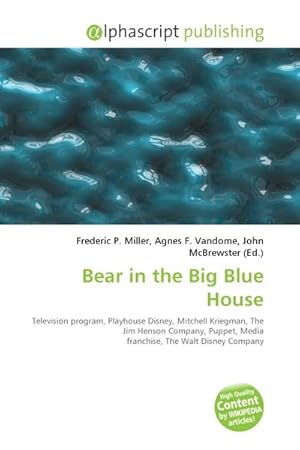 Seller image for Bear in the Big Blue House : Television program, Playhouse Disney, Mitchell Kriegman, The Jim Henson Company, Puppet, Media franchise, The Walt Disney Company for sale by AHA-BUCH GmbH