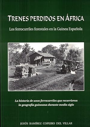 Immagine del venditore per TRENES PERDIDOS EN ÁFRICA. Los Ferrocarriles forestales en la Guinea Española disponibile per la vendita da Librería Torreón de Rueda