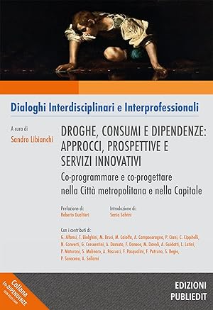Imagen del vendedor de Droghe, consumi e dipendenze: approcci, prospettive e servizi innovativi. Co-programmare e co-progettare nella Citt� metropolitana e nella Capitale a la venta por Rarewaves.com USA