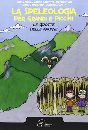 Immagine del venditore per La speleologia per grandi e piccini. Le grotte delle Apuane venduto da Rarewaves USA United