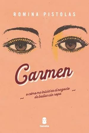 Imagen del vendedor de Carmen : o c�mo me inici� en el negocio de bailar sin ropa / Romina Pistolas ; ilustraciones de Tiger Hutchence-Geldof. a la venta por Iberoamericana