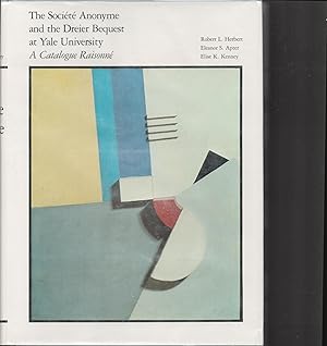 Seller image for The Soci�t� Anonyme and the Dreier Bequest at Yale University: A Catalogue Raisonn� for sale by James & Mary Laurie, Booksellers A.B.A.A