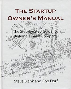 Seller image for The Startup Owner's Manual: The Step-by-Step Guide for Building a Great Company for sale by Reliant Bookstore