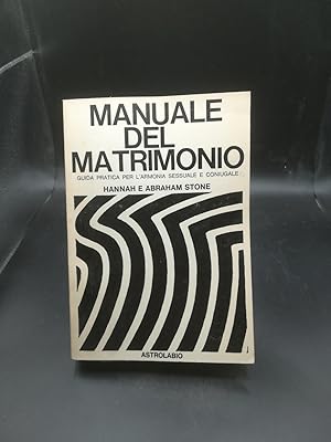 Seller image for Manuale del matrimonio: guida pratica per l'armonia della vita sessuale e coniugale. for sale by Libreria Swago