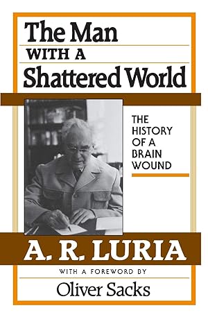 Imagen del vendedor de The Man with a Shattered World: The History of a Brain Wound a la venta por Zoom Books Company