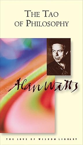 Seller image for The Tao of Philosophy: The Edited Transcripts (Alan Watts Love of Wisdom Library) for sale by Goodwill Books