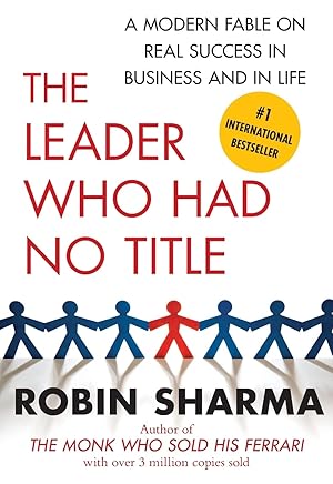 Imagen del vendedor de The Leader Who Had No Title: A Modern Fable on Real Success in Business and in Life a la venta por Zoom Books Company