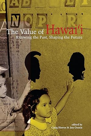 Imagen del vendedor de The Value of Hawai�i: Knowing the Past, Shaping the Future (Biography Monographs) a la venta por Bay State Book Company