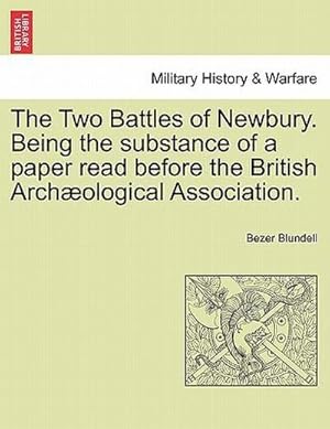 Seller image for The Two Battles of Newbury. Being the Substance of a Paper Read Before the British Arch ological Association. for sale by AHA-BUCH GmbH
