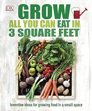 Seller image for Grow All You Can Eat In 3 Square Feet for sale by Goodwill of Greater Milwaukee and Chicago
