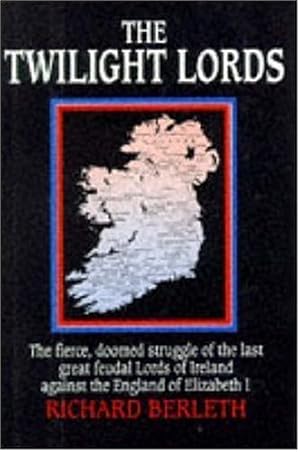 Bild des Verk�ufers f�r The Twilight Lords: An Irish Chronicle: The Fierce, Doomed Struggle of the Last Great Feudal Lords of Ireland Against the England of Elizabeth I zum Verkauf von Goodwill of Colorado