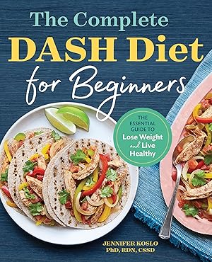 Seller image for The Complete DASH Diet for Beginners: The Essential Guide to Lose Weight and Live Healthy for sale by Aspen Book Co.