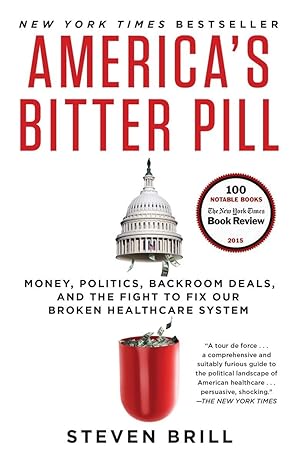 Bild des Verk�ufers f�r America's Bitter Pill: Money, Politics, Backroom Deals, and the Fight to Fix Our Broken Healthcare System zum Verkauf von 3Brothers Bookstore