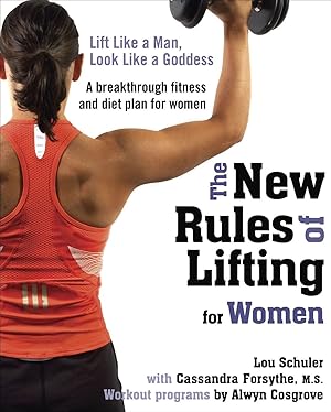 Seller image for The New Rules of Lifting for Women: Lift Like a Man, Look Like a Goddess for sale by Goodwill of Colorado