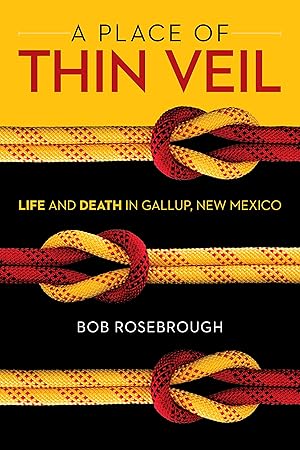 Seller image for A Place of Thin Veil: Life and Death in Gallup, New Mexico for sale by Aspen Book Co.
