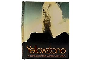 Imagen del vendedor de Yellowstone Park: A Century of the Wilderness Idea a la venta por -OnTimeBooks-