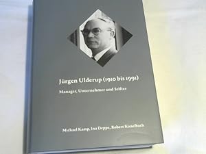 Bild des Verk�ufers f�r J�rgen Ulderup (1910 bis 1991) : Manager, Unternehmer und Stifter. Michael Kamp, Ina Deppe, Robert Kieselbach / In Beziehung stehende Ressource: ISBN: 9783944334769 zum Verkauf von Versandhandel Rosemarie Wassmann