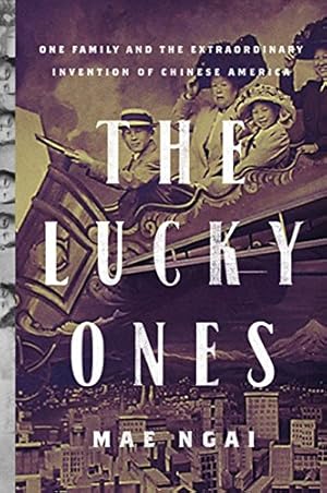Bild des Verk�ufers f�r The Lucky Ones: One Family and the Extraordinary Invention of Chinese America zum Verkauf von Blue Vase Books