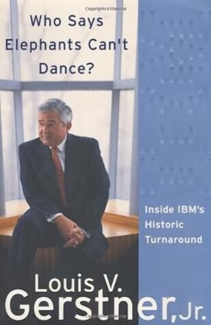 Bild des Verk�ufers f�r Who Says Elephants Can't Dance? Inside IBM's Historic Turnaround zum Verkauf von Zoom Books East