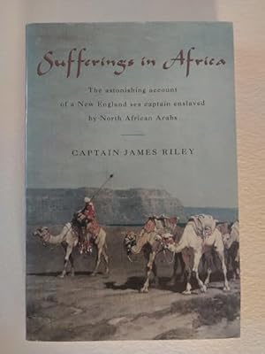 Seller image for Sufferings in Africa: The Astonishing Account of a New England Sea Captain Enslaved by North African Arabs for sale by Dream Books Co.